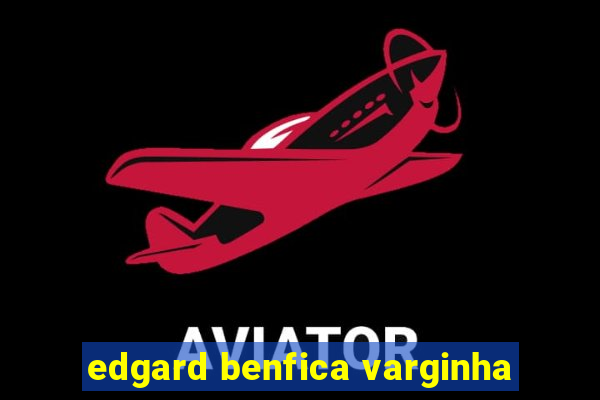 edgard benfica varginha